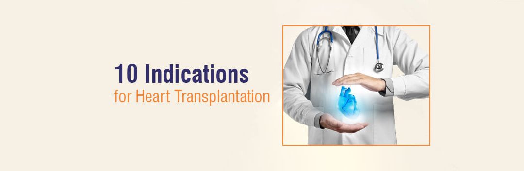 10 Indications for Heart Transplantation