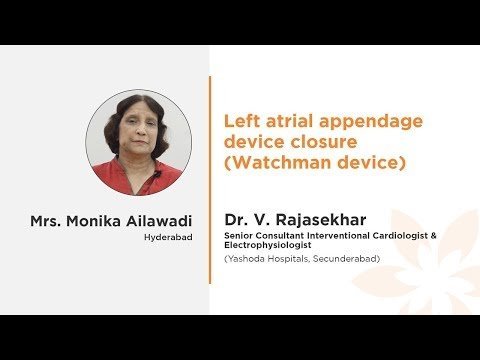 Mrs. Monika Ailawadi Dr. Rajasekhar Left Atrial Appendage