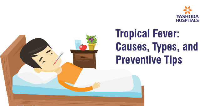 Tropical Fever: Causes, Types, and Preventive Tips