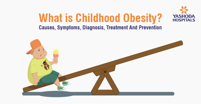 What is Childhood Obesity? Causes, Symptoms, Diagnosis, Treatment And Prevention