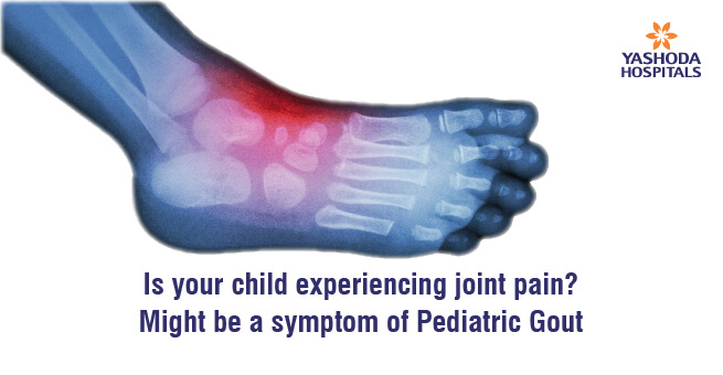 Is your child experiencing joint pain? Might be a symptom of Pediatric Gout
